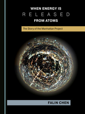 cover image of When Energy is Released from Atoms: The Story of the Manhattan Project